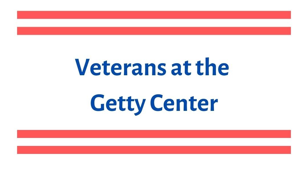 Veterans at Getty Center