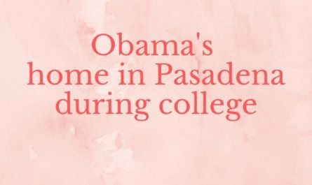 OPbama's home in Pasadena during college