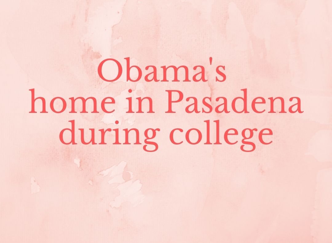 OPbama's home in Pasadena during college