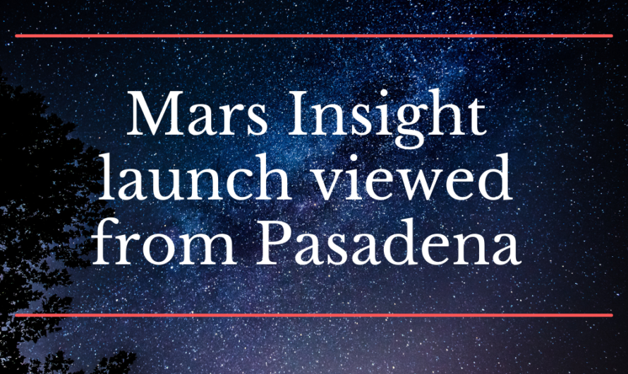 The launch of Insight Mars lander seen from Pasadena